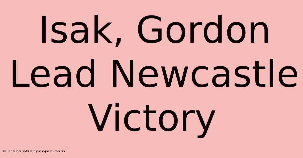 Isak, Gordon Lead Newcastle Victory