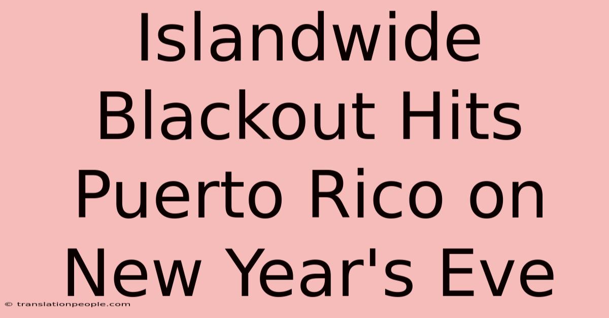 Islandwide Blackout Hits Puerto Rico On New Year's Eve