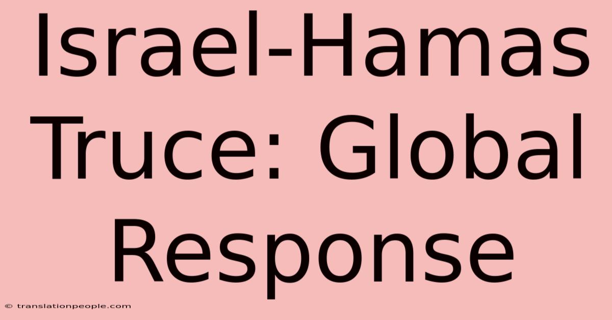 Israel-Hamas Truce: Global Response