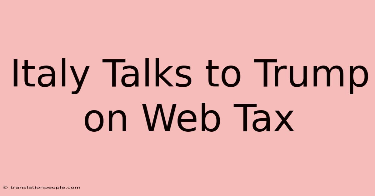 Italy Talks To Trump On Web Tax