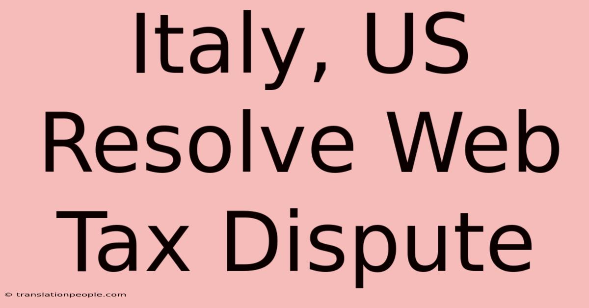 Italy, US Resolve Web Tax Dispute