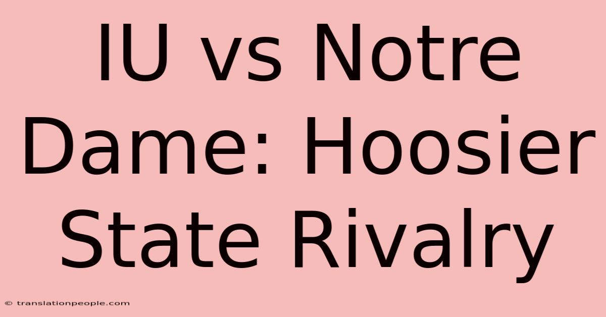 IU Vs Notre Dame: Hoosier State Rivalry