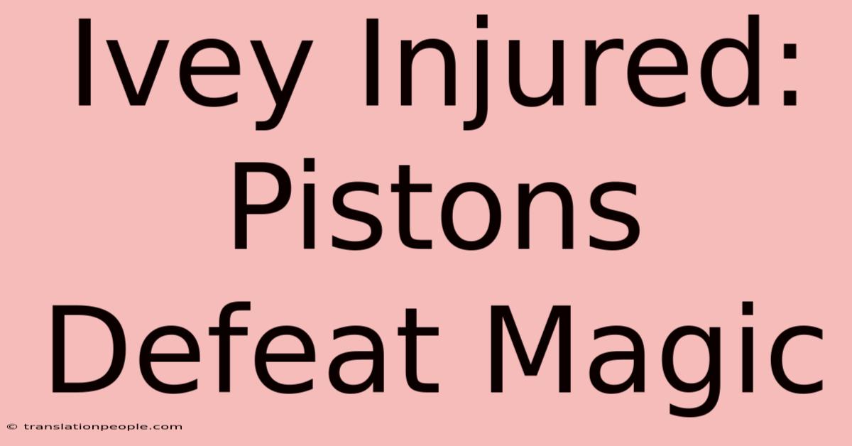 Ivey Injured: Pistons Defeat Magic