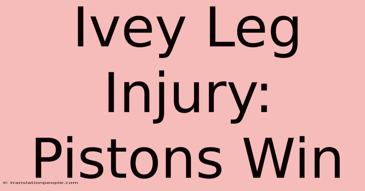 Ivey Leg Injury: Pistons Win