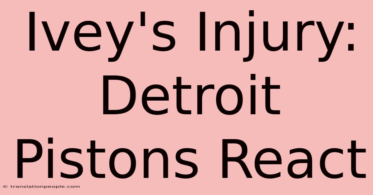 Ivey's Injury: Detroit Pistons React