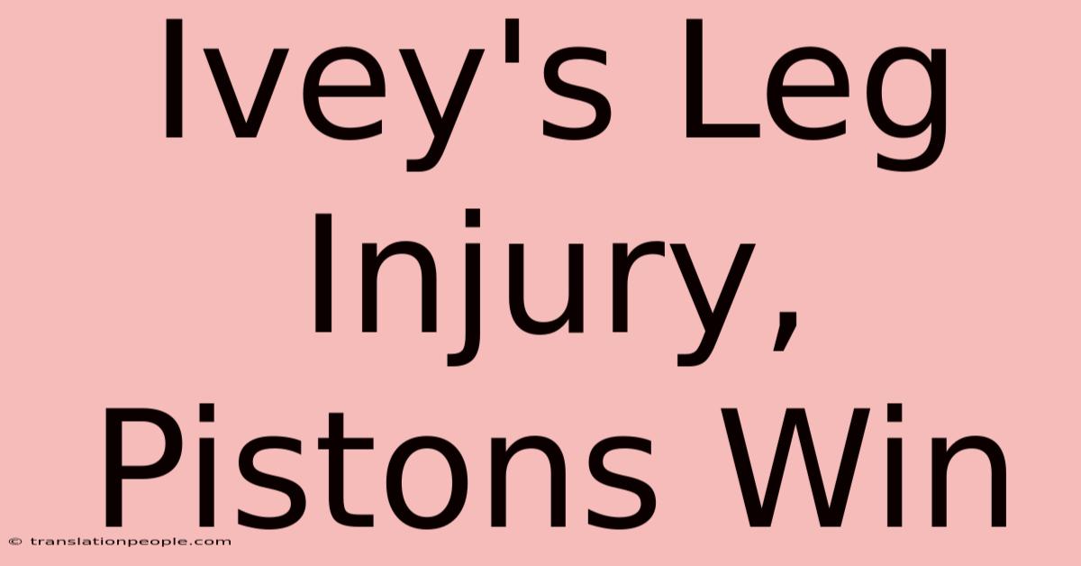 Ivey's Leg Injury, Pistons Win