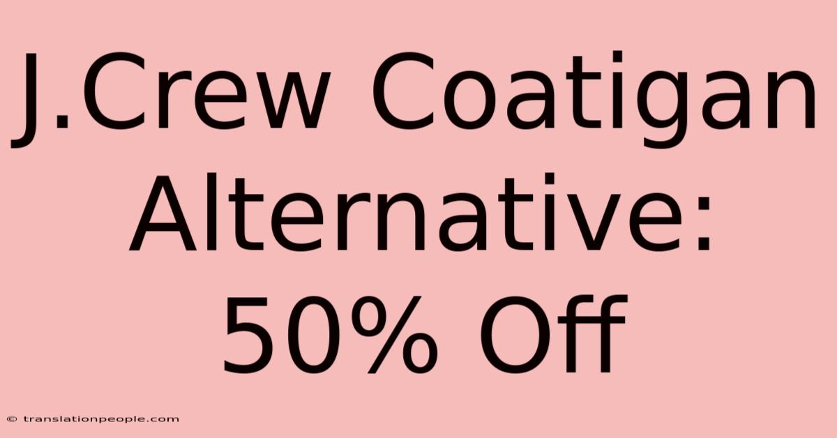 J.Crew Coatigan Alternative: 50% Off