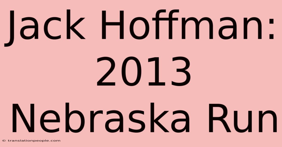 Jack Hoffman: 2013 Nebraska Run