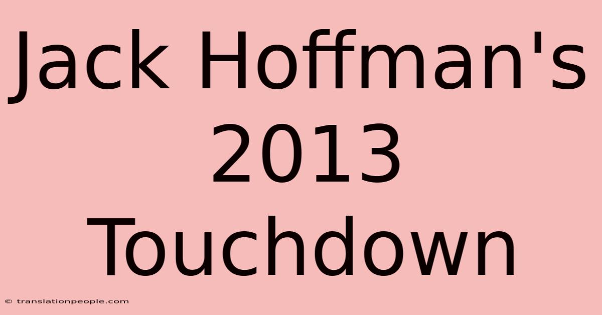 Jack Hoffman's 2013 Touchdown