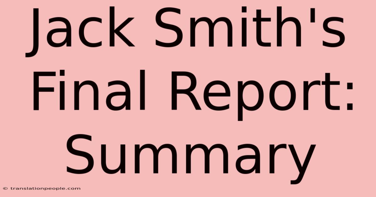 Jack Smith's Final Report: Summary