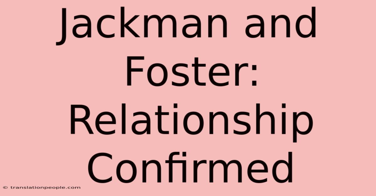 Jackman And Foster: Relationship Confirmed