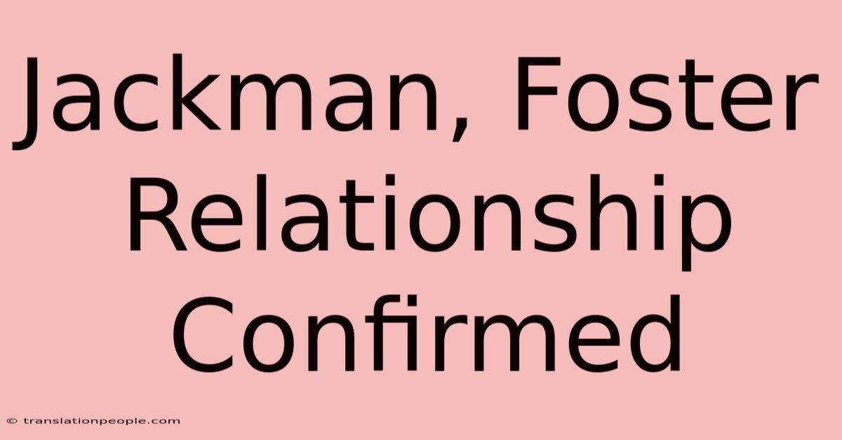 Jackman, Foster Relationship Confirmed