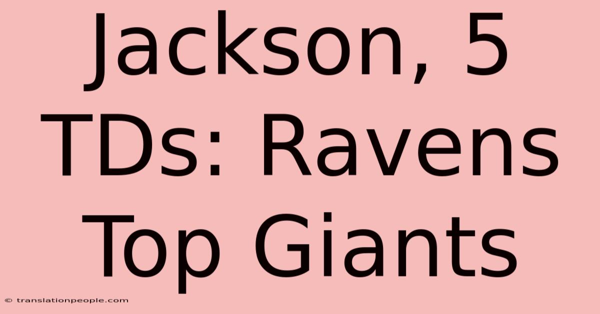 Jackson, 5 TDs: Ravens Top Giants