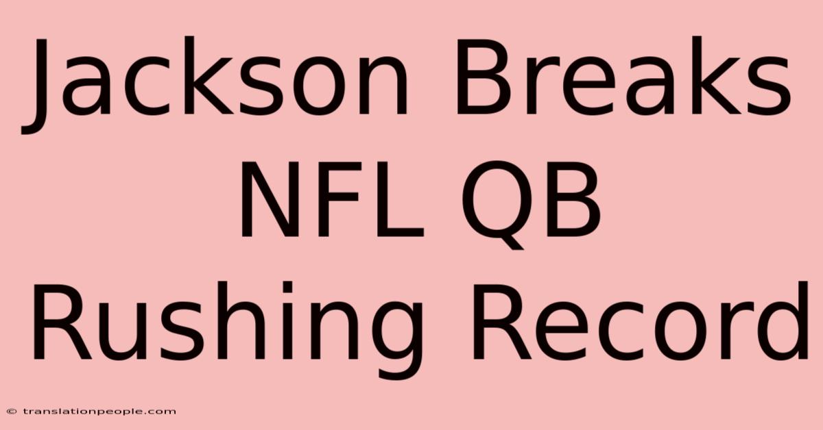 Jackson Breaks NFL QB Rushing Record