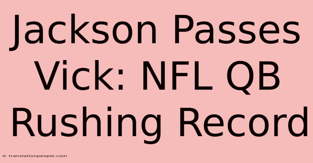 Jackson Passes Vick: NFL QB Rushing Record