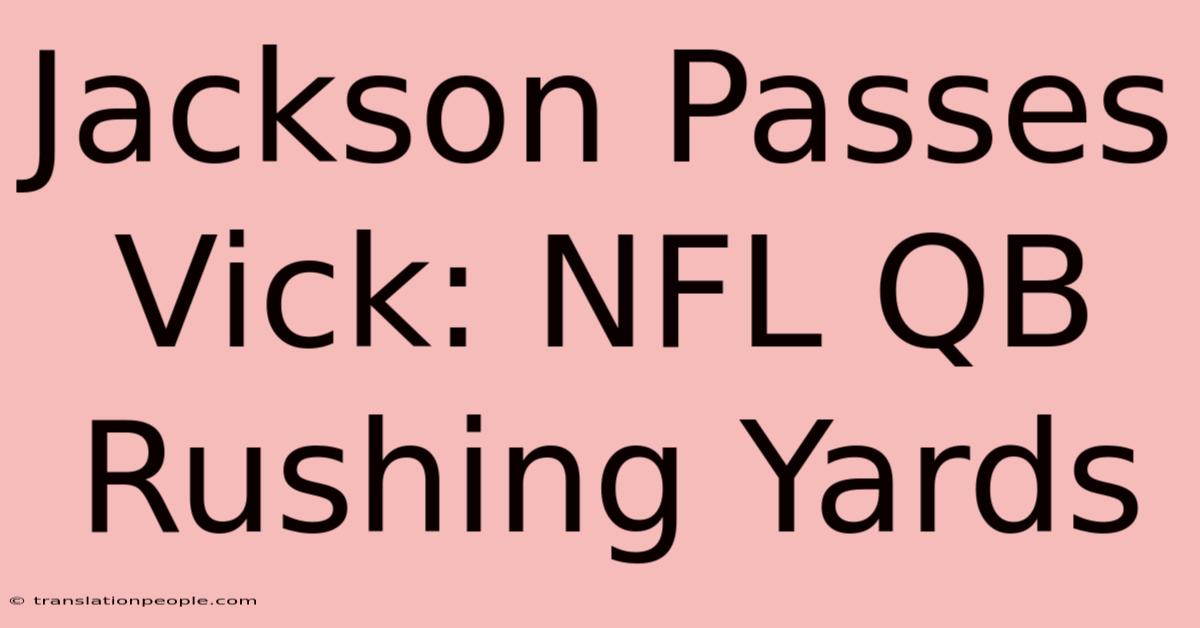 Jackson Passes Vick: NFL QB Rushing Yards