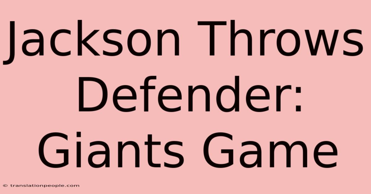 Jackson Throws Defender: Giants Game