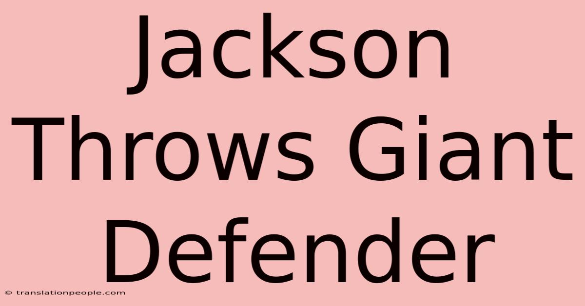 Jackson Throws Giant Defender