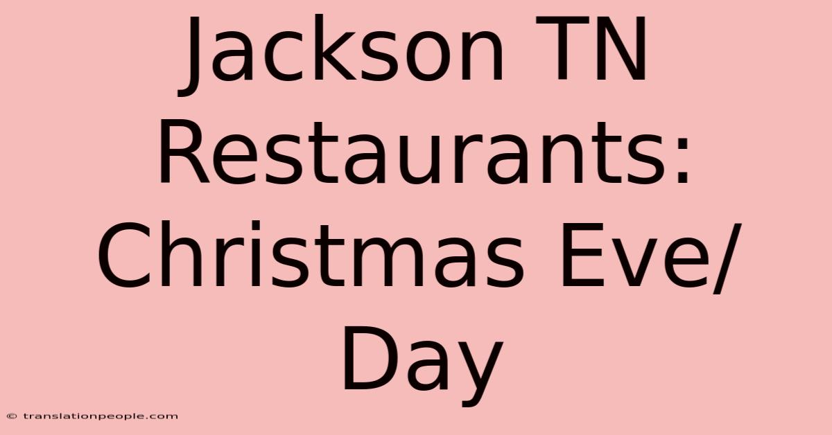 Jackson TN Restaurants: Christmas Eve/Day