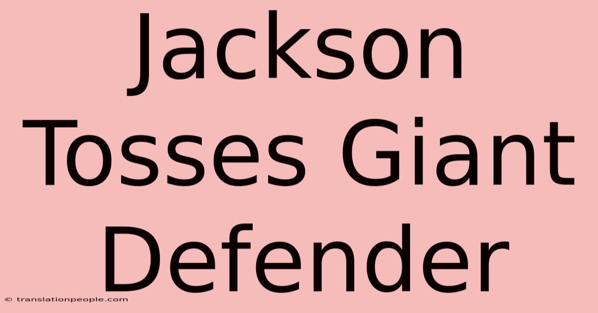 Jackson Tosses Giant Defender