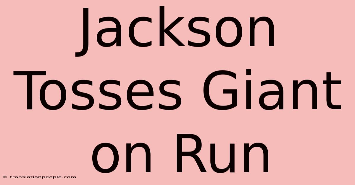 Jackson Tosses Giant On Run