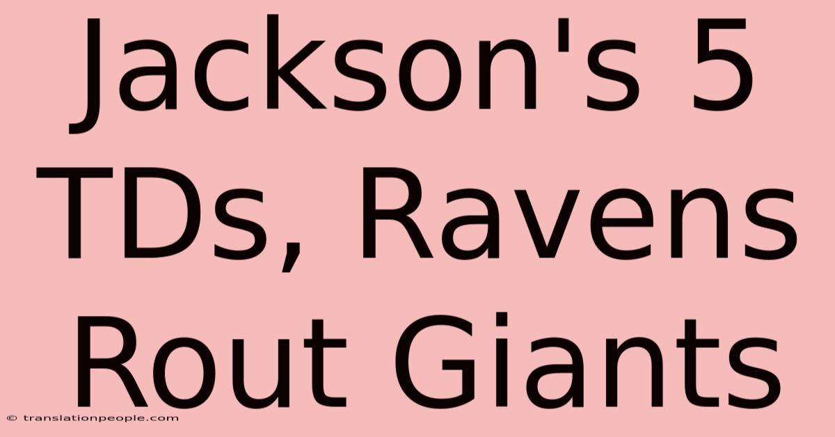 Jackson's 5 TDs, Ravens Rout Giants