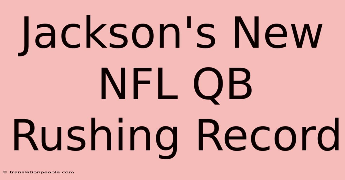 Jackson's New NFL QB Rushing Record