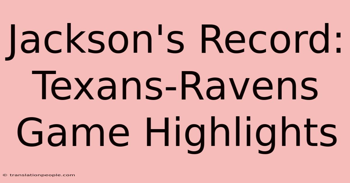 Jackson's Record: Texans-Ravens Game Highlights