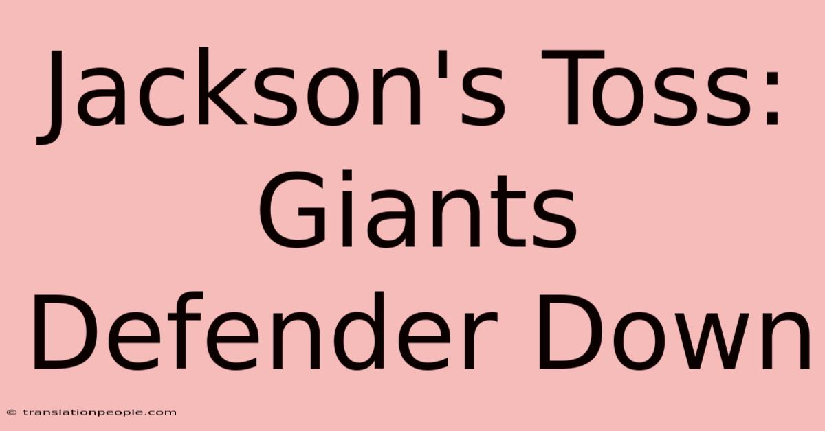 Jackson's Toss: Giants Defender Down