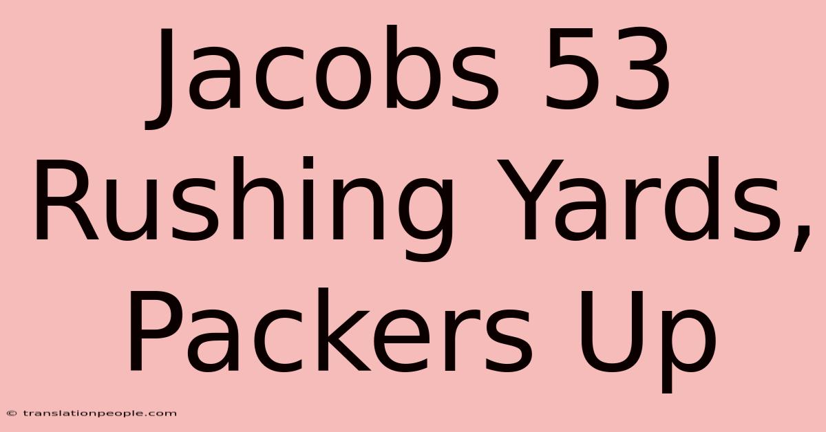 Jacobs 53 Rushing Yards, Packers Up