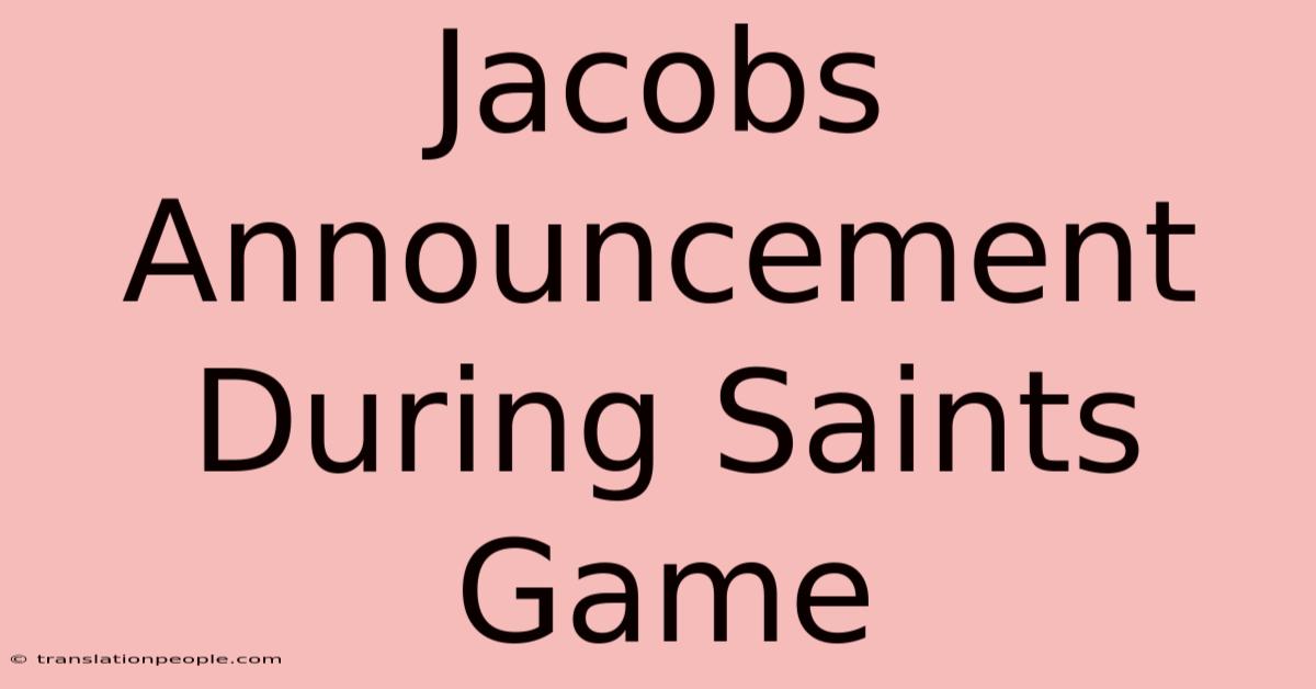 Jacobs Announcement During Saints Game