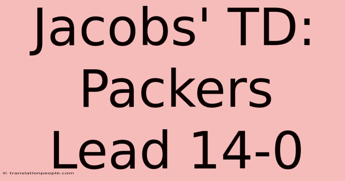 Jacobs' TD: Packers Lead 14-0