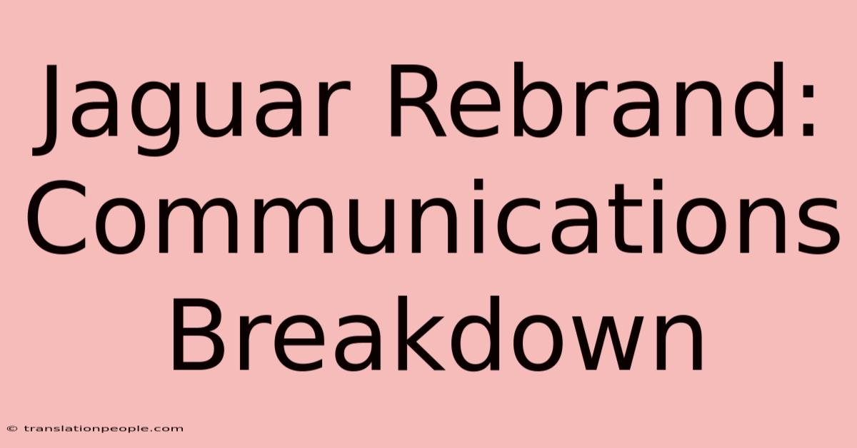 Jaguar Rebrand: Communications Breakdown