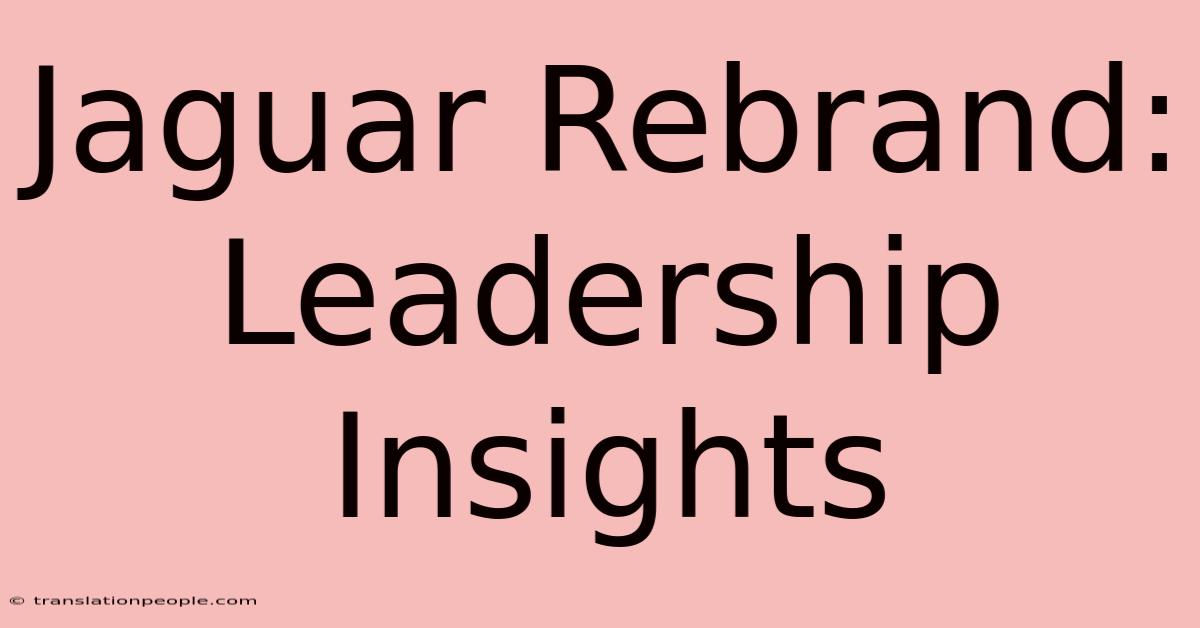 Jaguar Rebrand: Leadership Insights