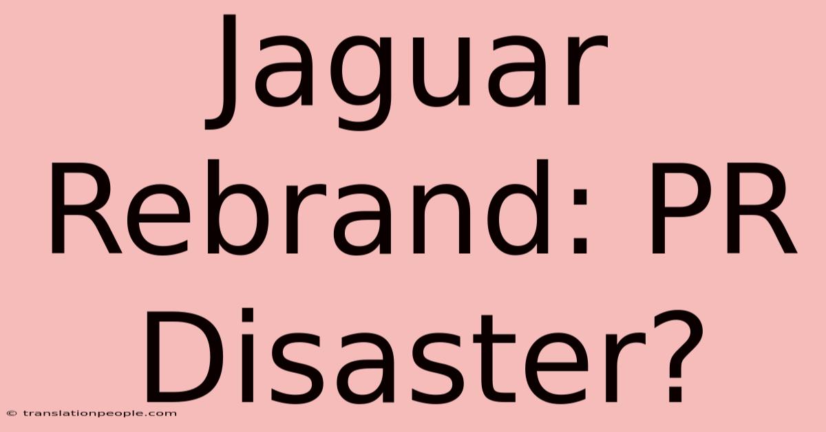 Jaguar Rebrand: PR Disaster?