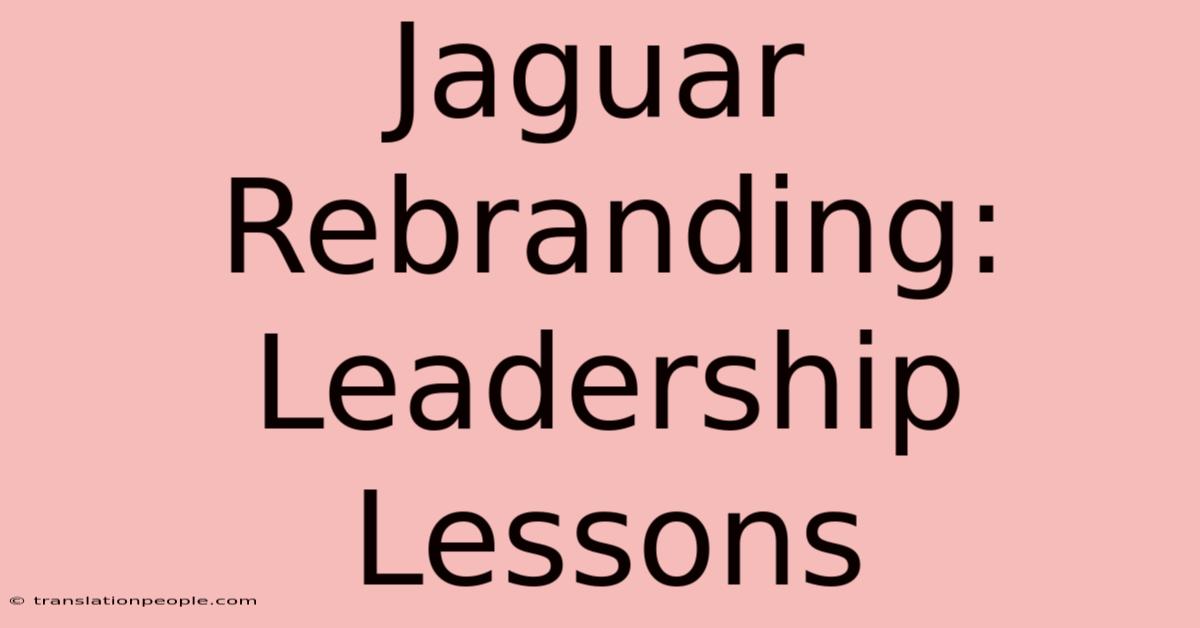 Jaguar Rebranding: Leadership Lessons