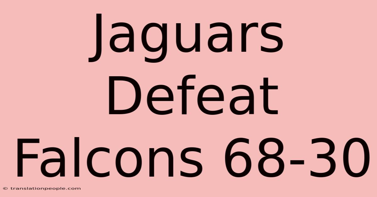 Jaguars Defeat Falcons 68-30