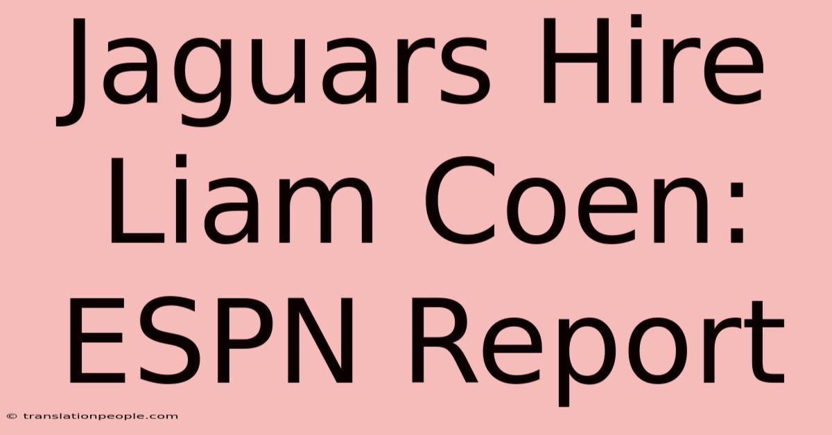 Jaguars Hire Liam Coen: ESPN Report