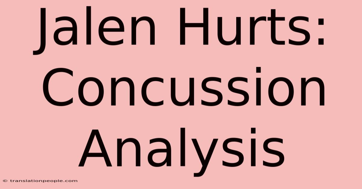 Jalen Hurts: Concussion Analysis