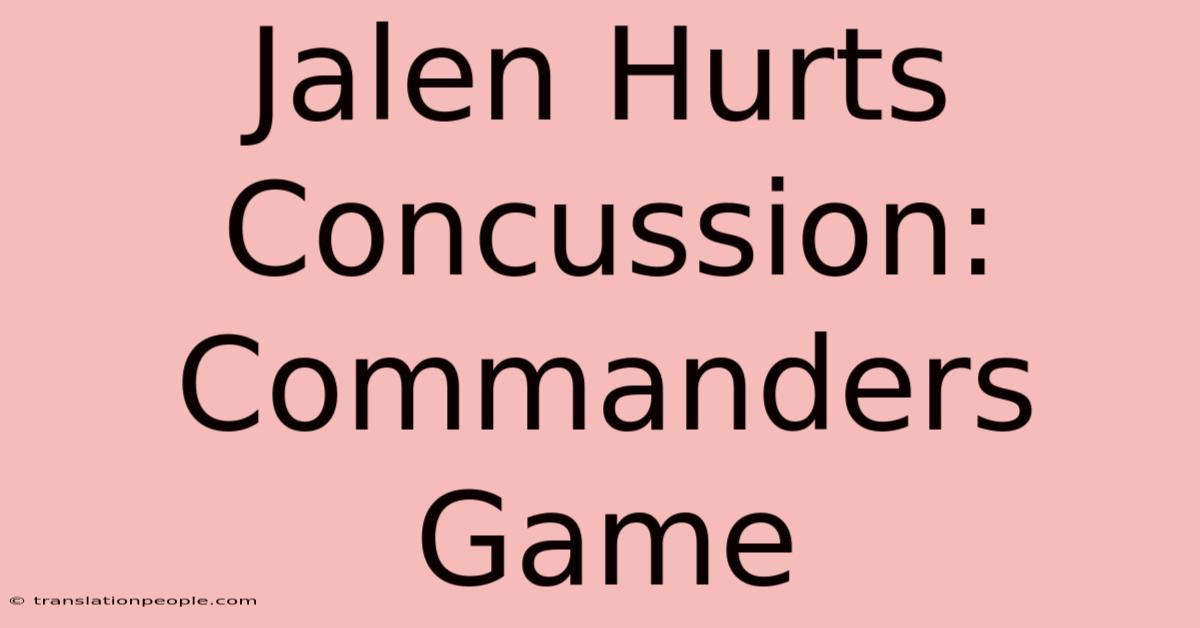 Jalen Hurts Concussion: Commanders Game