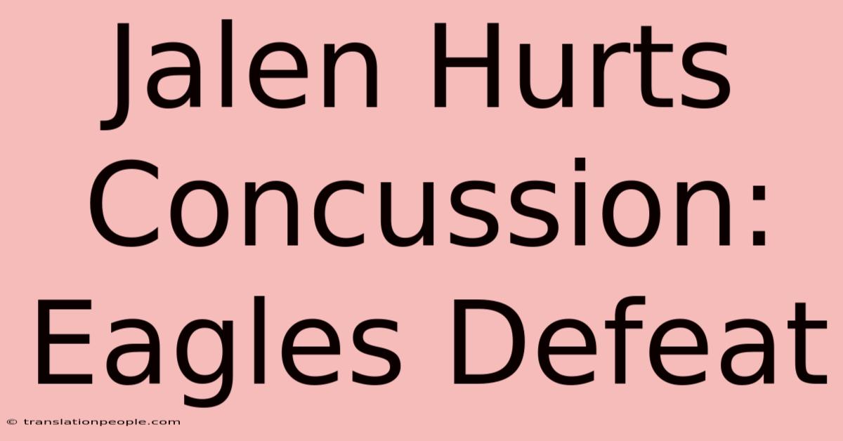 Jalen Hurts Concussion: Eagles Defeat