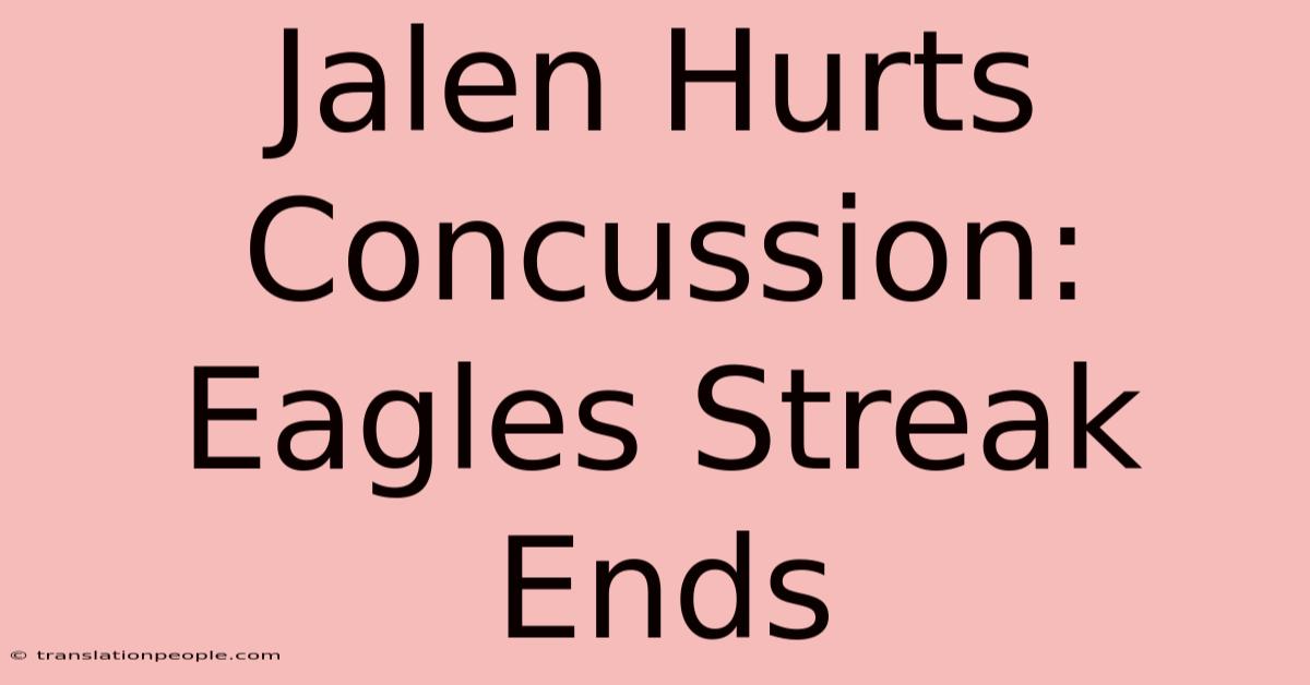 Jalen Hurts Concussion: Eagles Streak Ends