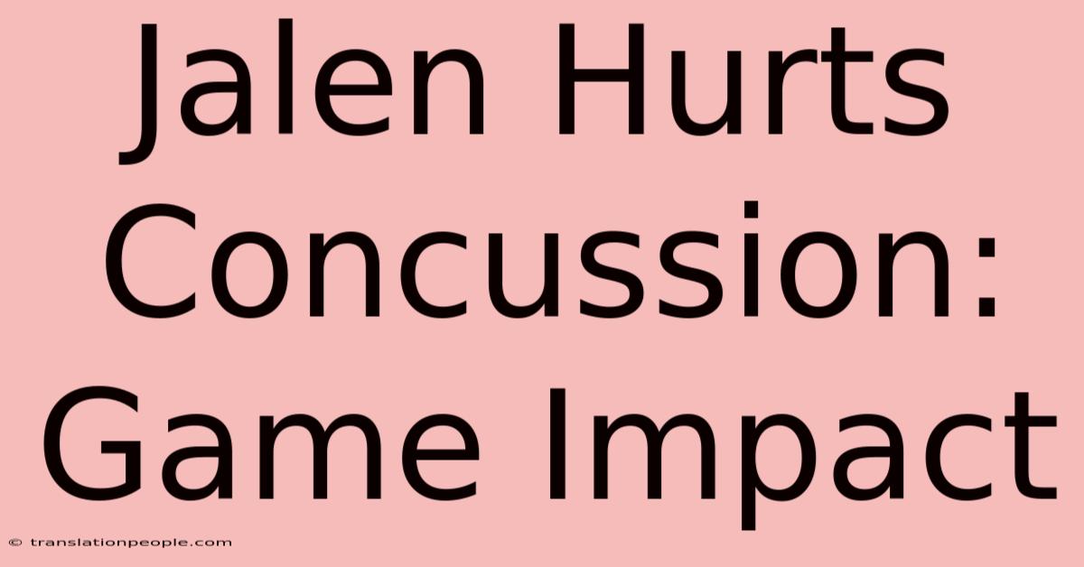 Jalen Hurts Concussion: Game Impact