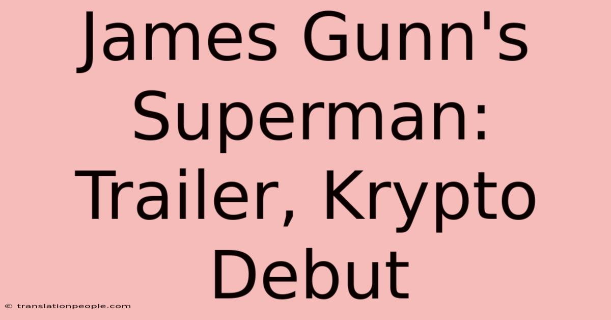 James Gunn's Superman: Trailer, Krypto Debut