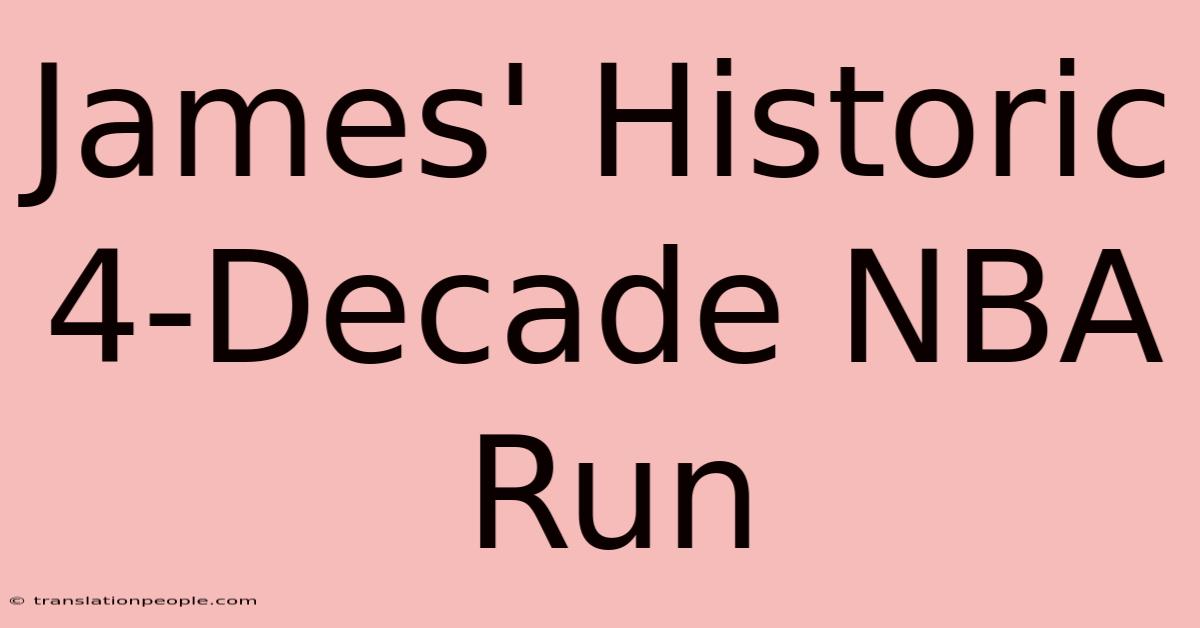 James' Historic 4-Decade NBA Run