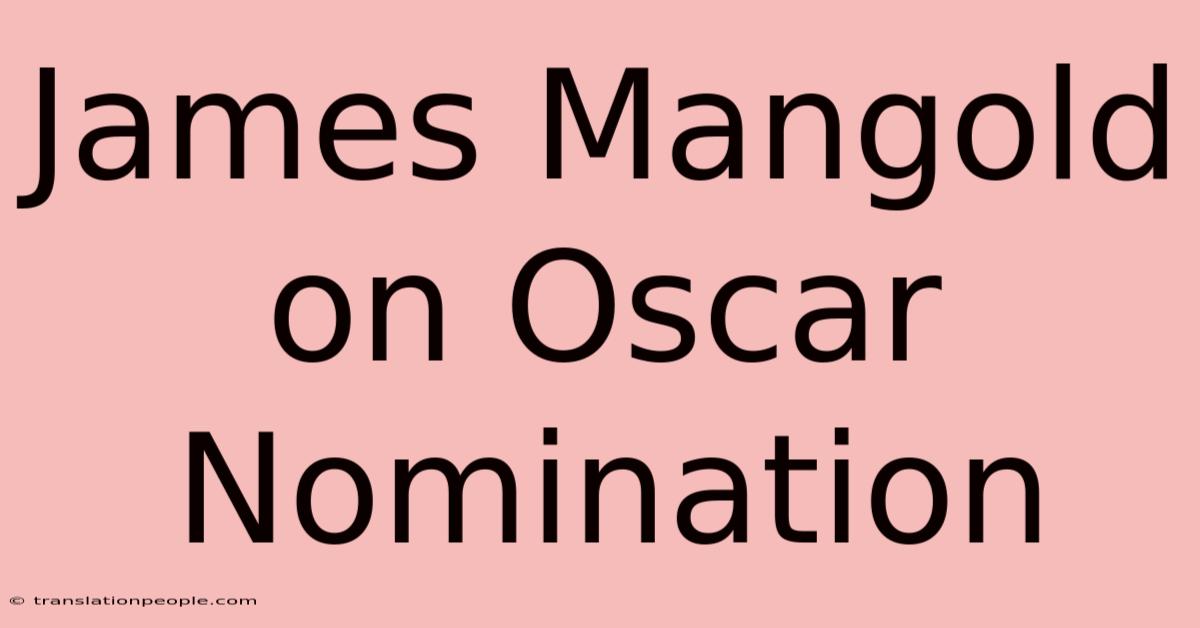 James Mangold On Oscar Nomination