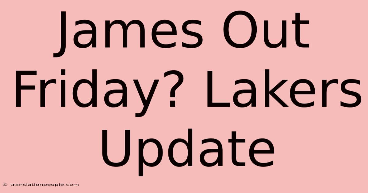 James Out Friday? Lakers Update