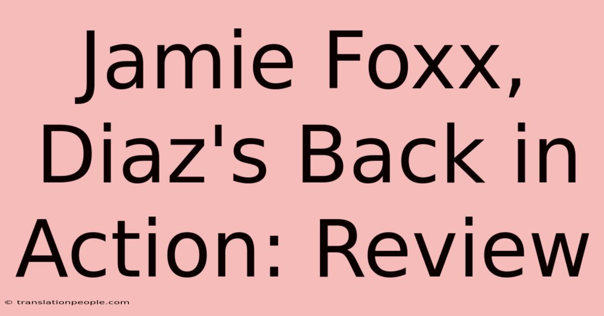 Jamie Foxx, Diaz's Back In Action: Review