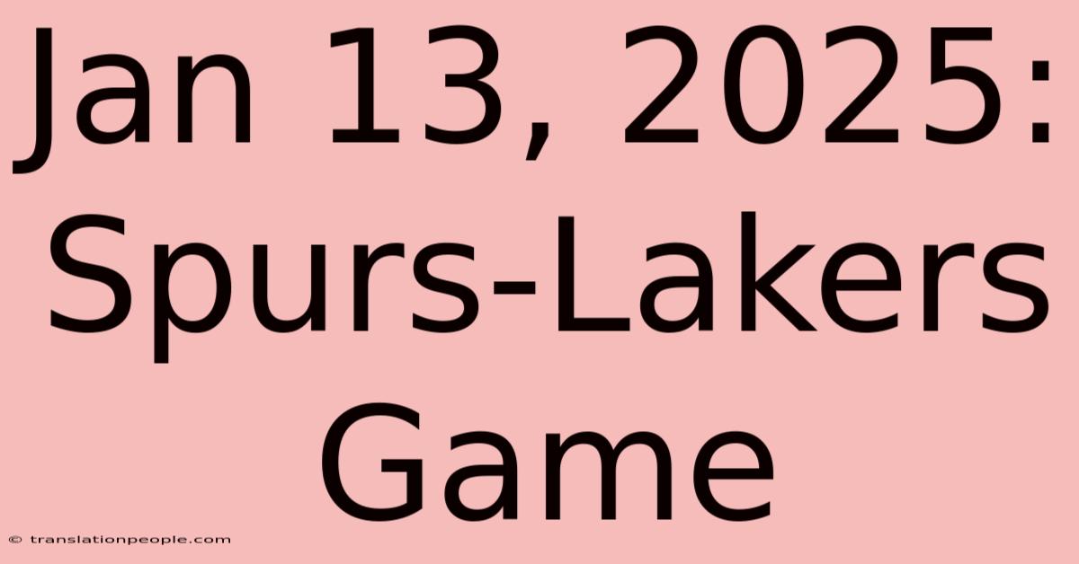 Jan 13, 2025: Spurs-Lakers Game