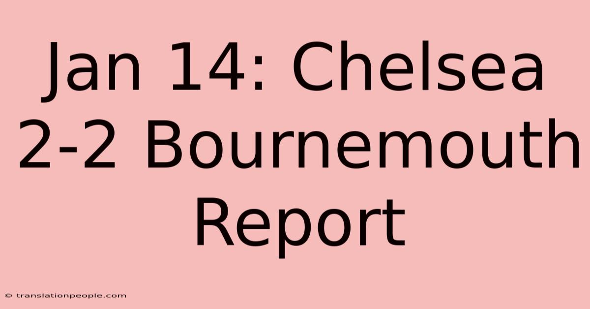 Jan 14: Chelsea 2-2 Bournemouth Report